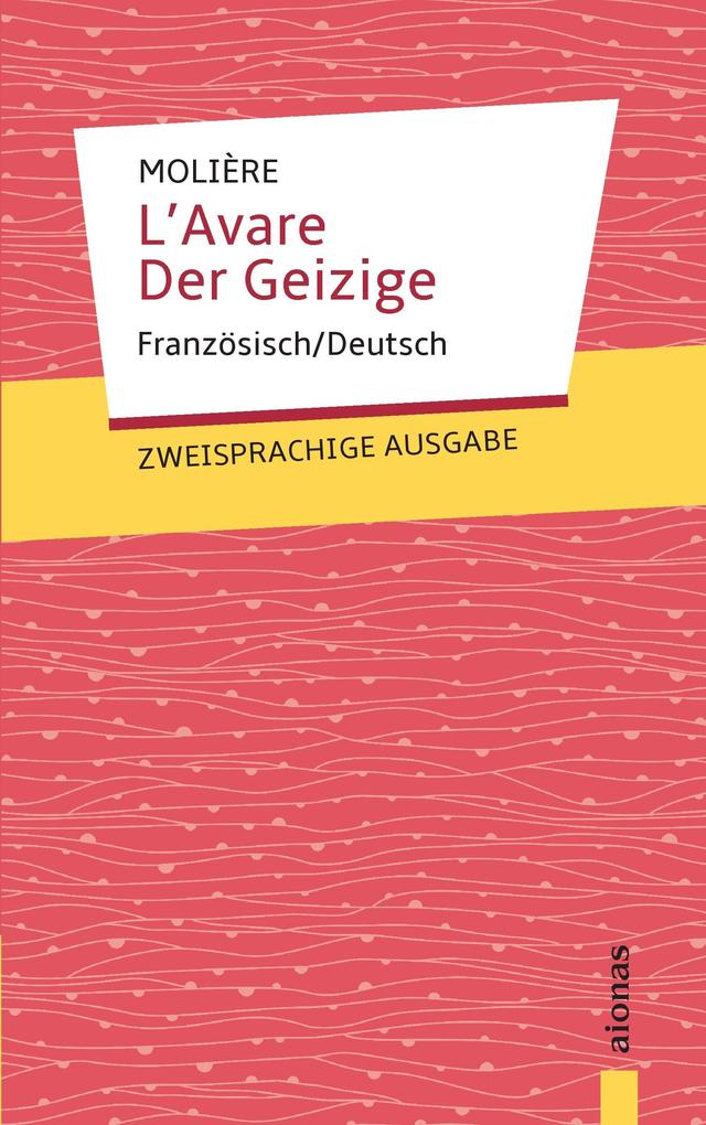 L‘Avare / Der Geizige: Moliere: Zweisprachig Französisch/Deutsch