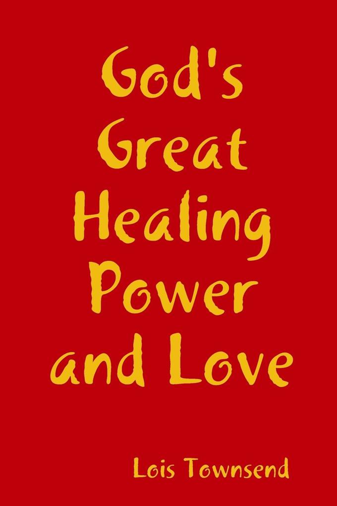 God‘s Great Healing Power and Love