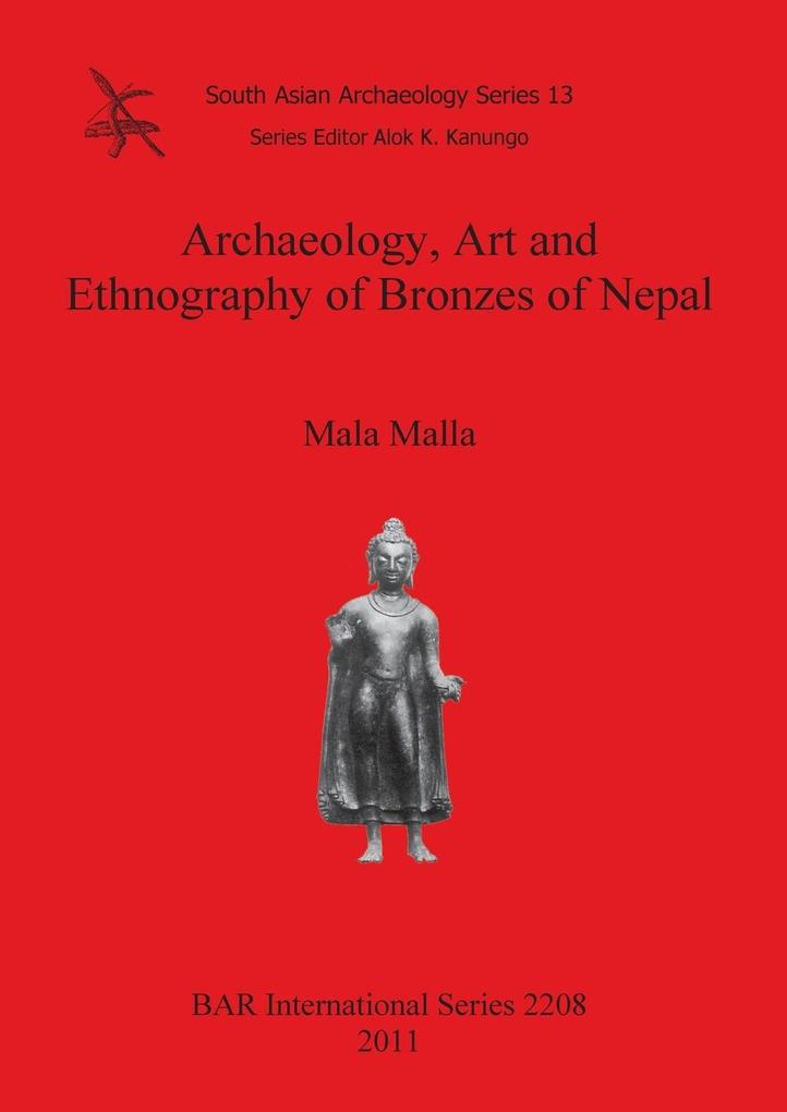 Archaeology Art and Ethnography of Bronzes of Nepal