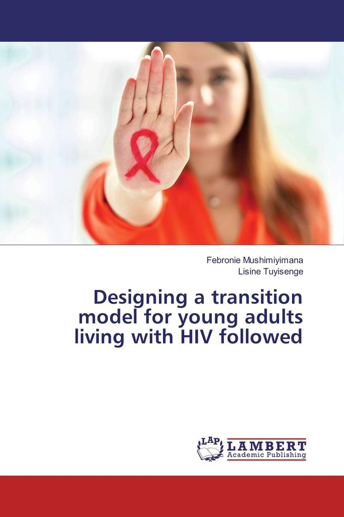 Designing a transition model for young adults living with HIV followed