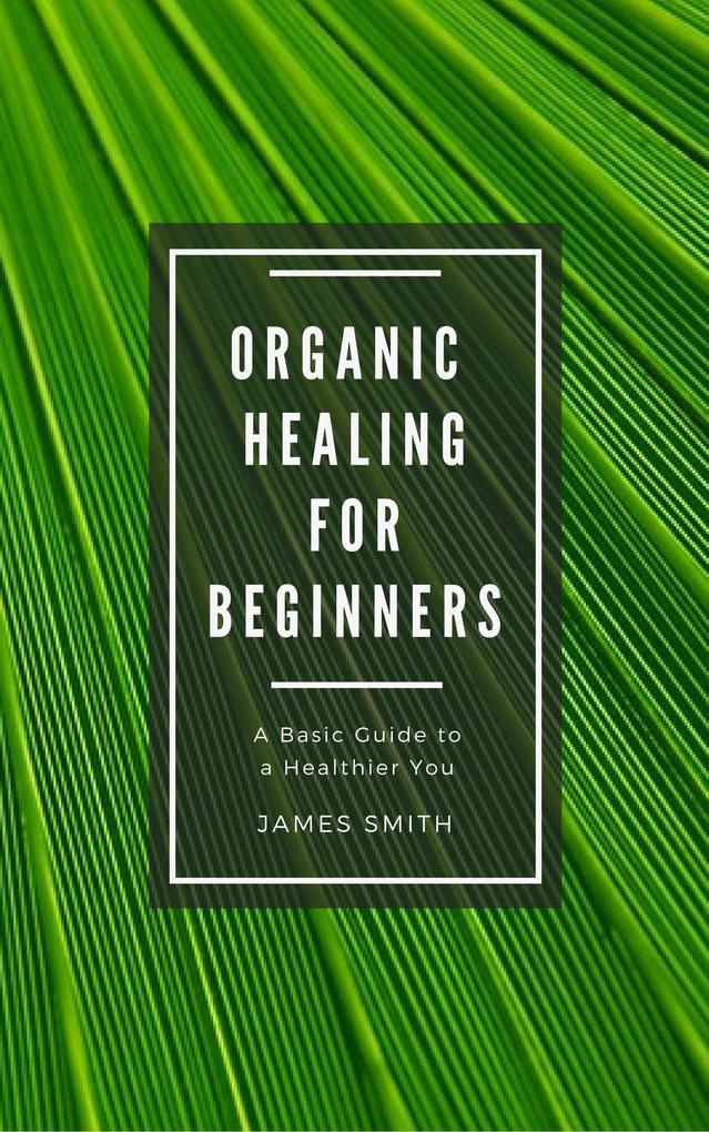 Organic Healing for Beginners