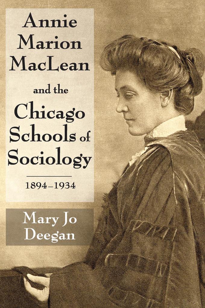 Annie Marion MacLean and the Chicago Schools of Sociology 1894-1934