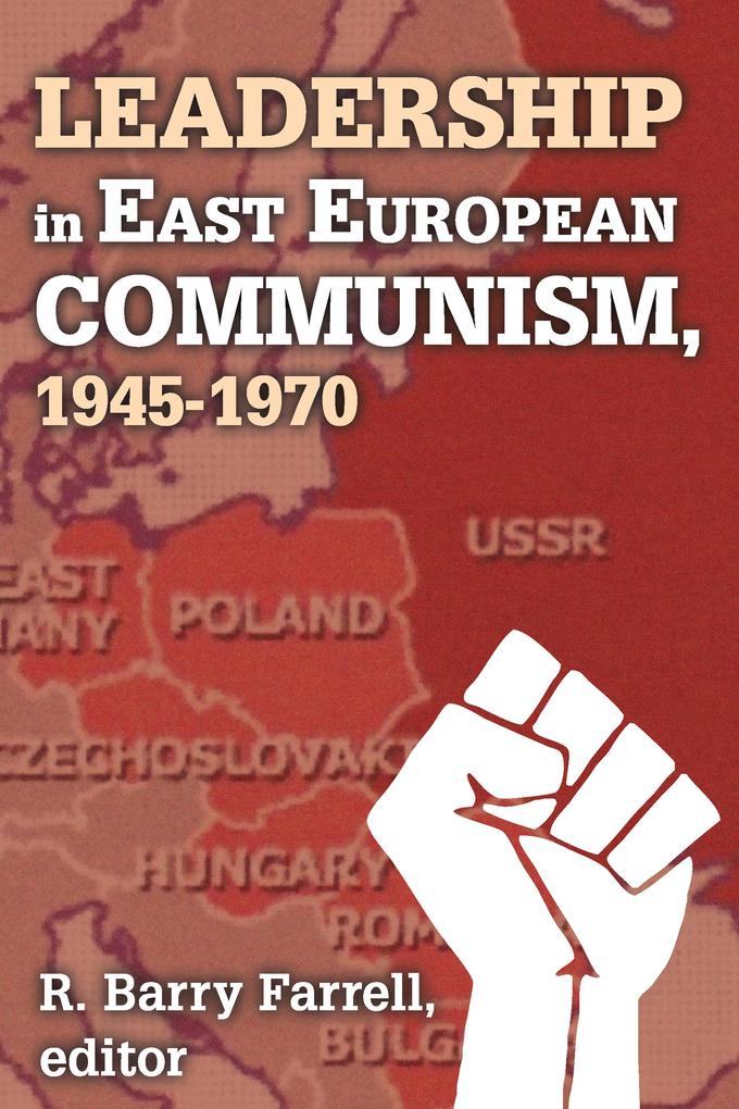Leadership in East European Communism 1945-1970