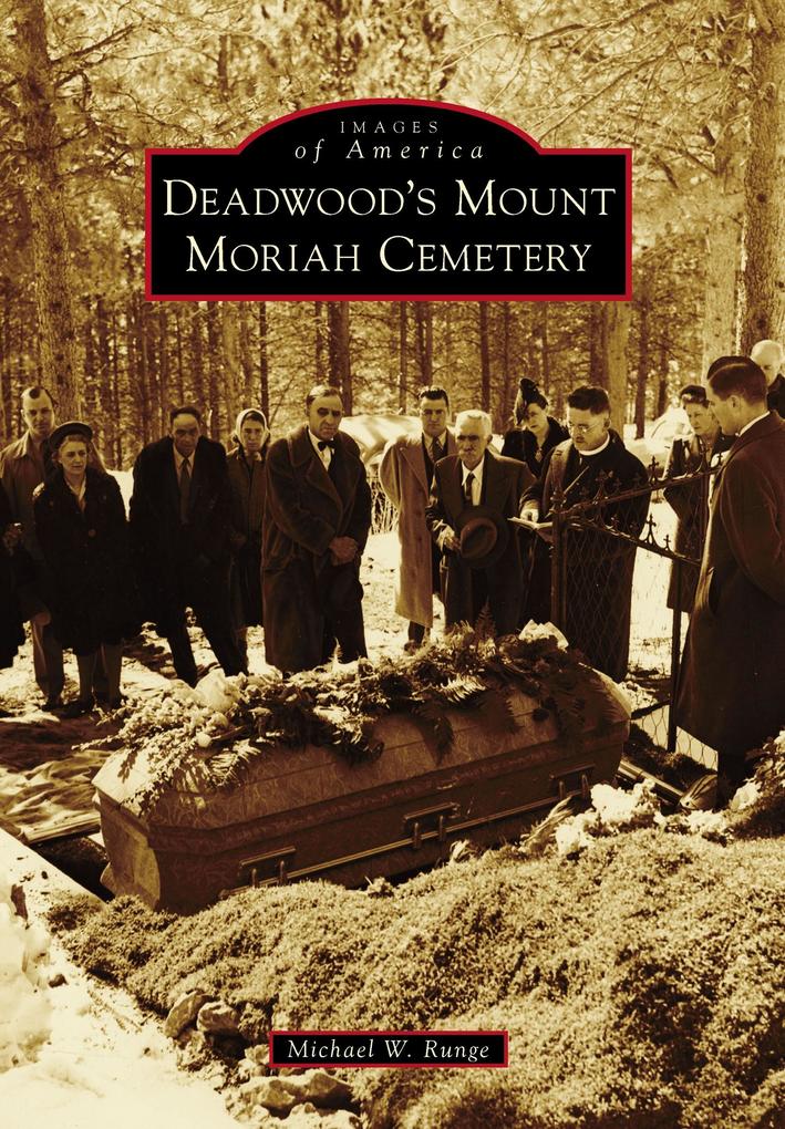 Deadwood‘s Mount Moriah Cemetery