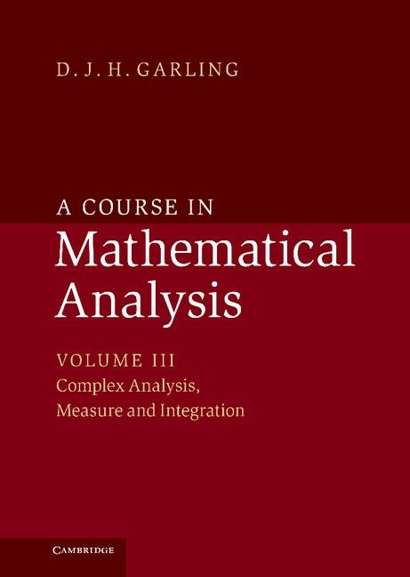 Course in Mathematical Analysis: Volume 3 Complex Analysis Measure and Integration