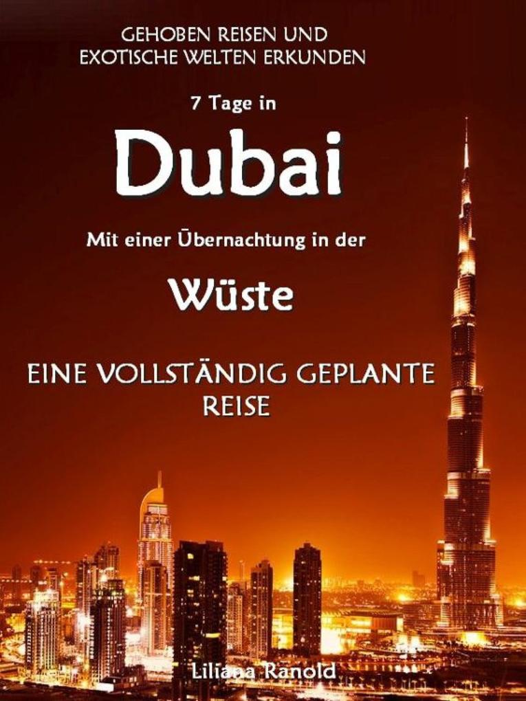 DUBAI: Dubai mit einer Übernachtung in der Wüste - eine vollständig geplante Reise! DER NEUE DUBAI REISEFÜHRER 2017