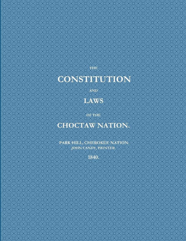 THE CONSTITUTION AND LAWS OF THE CHOCTAW NATION (1840)