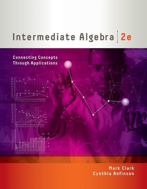 Intermediate Algebra: Connecting Concepts Through Applications - Mark Clark/ Cynthia Anfinson