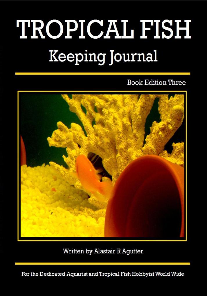 The Tropical Fish Keeping Journal Book Edition Three (Tropical Fish Keeping Journals #3)