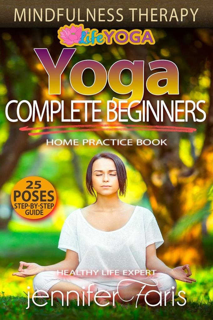 Yoga for Complete Beginners: Mindfulness Therapy (Life Yoga)