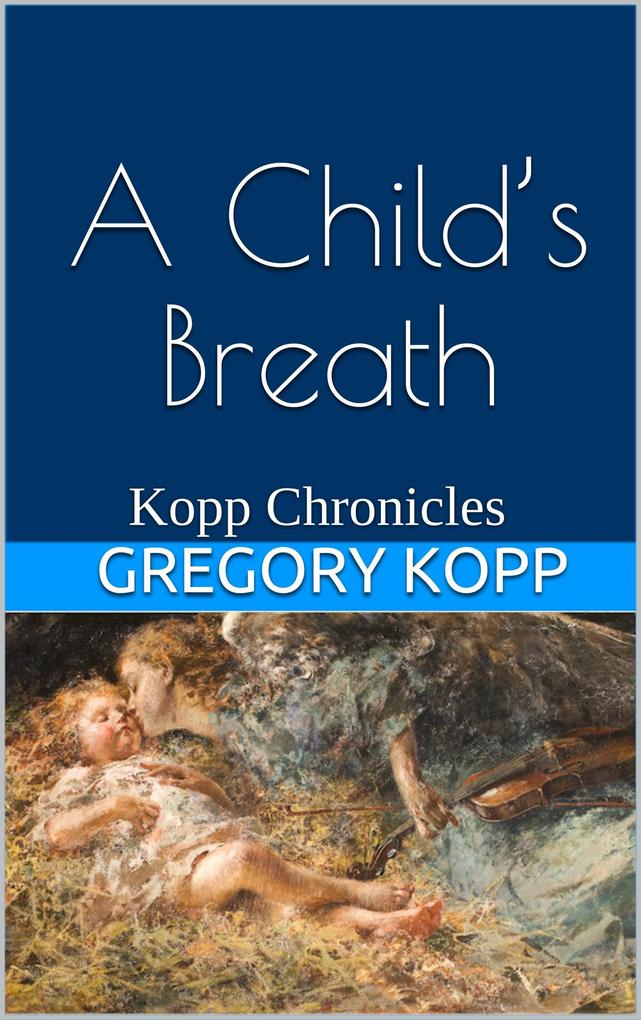 A Child‘s Breath (Kopp Chronicles #4)