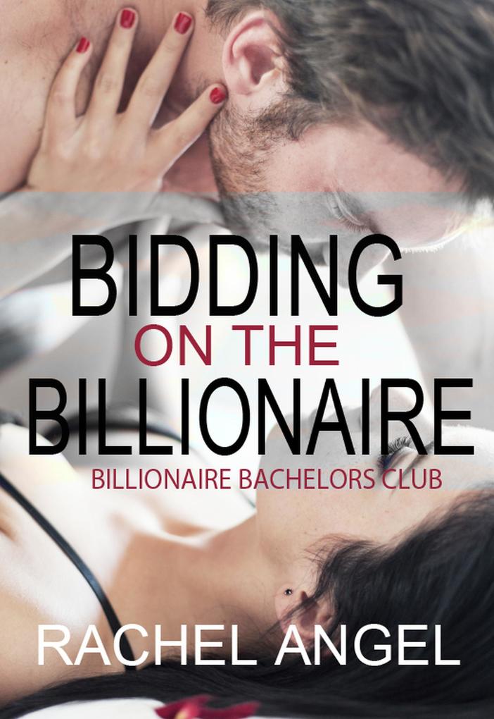 Bidding on the Billionaire (Bad Boy Billionaire Bachelors Club)