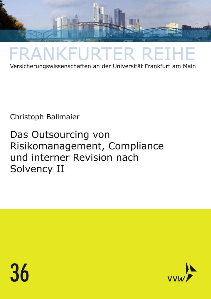 Das Outsourcing von Risikomanagement Compliance und interner Revision nach Solvency II