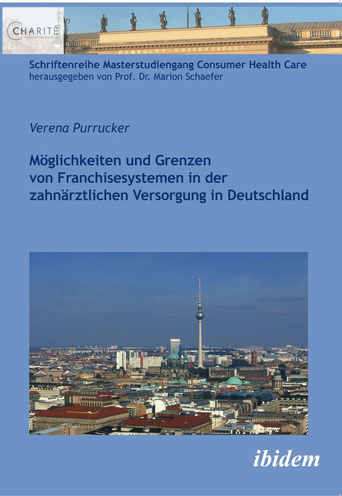 Möglichkeiten und Grenzen von Franchisesystemen in der zahnärztlichen Versorgung in Deutschland