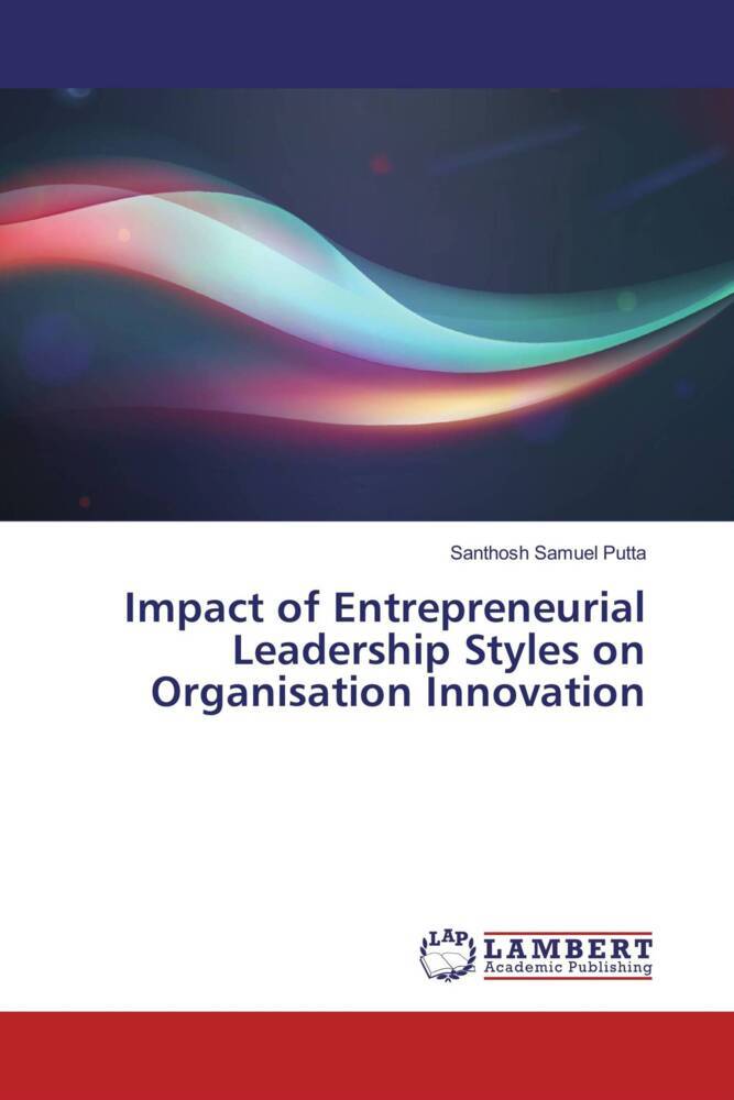 Impact of Entrepreneurial Leadership Styles on Organisation Innovation