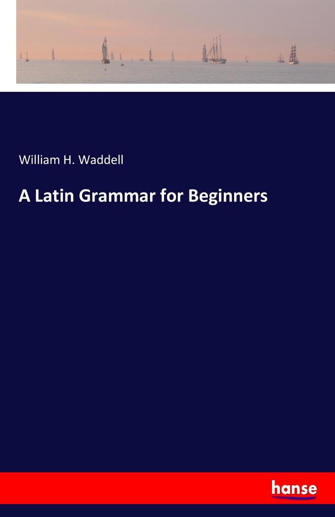 Image of A Latin Grammar for Beginners
