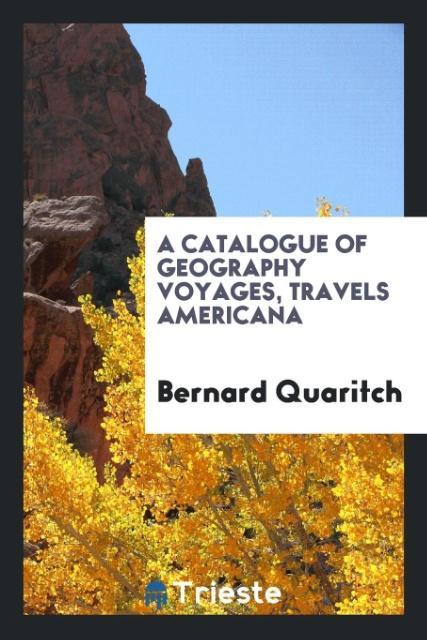 A Catalogue of Geography Voyages Travels Americana