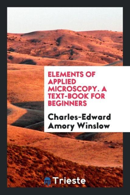 Elements of Applied Microscopy. A Text-Book for Beginners