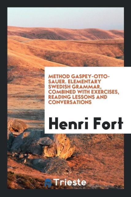 Method Gaspey-Otto-Sauer. Elementary Swedish Grammar Combined with Exercises Reading Lessons and Conversations