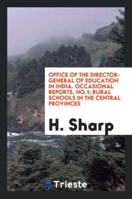 Office of the Director-General of Education in India. Occasional Reports No.1; Rural Schools in the Central Provinces