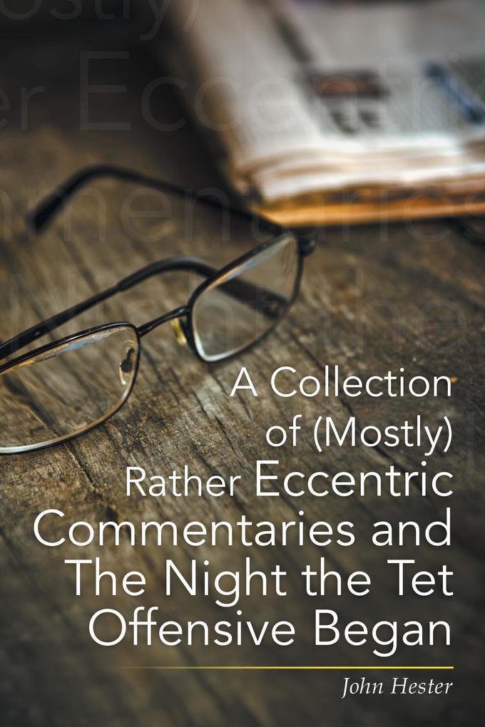 A Collection of (Mostly) Rather Eccentric Commentaries and the Night the Tet Offensive Began
