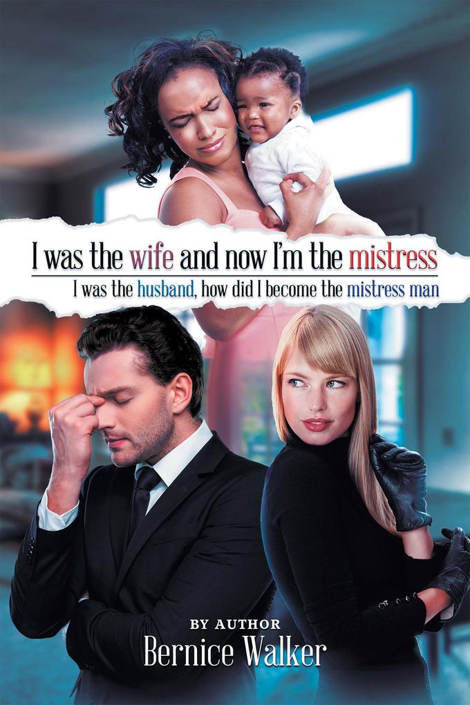 I Was the Wife and Now I‘M the Mistress