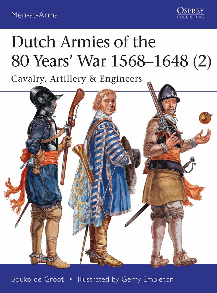 Dutch Armies of the 80 Years‘ War 1568-1648 (2)