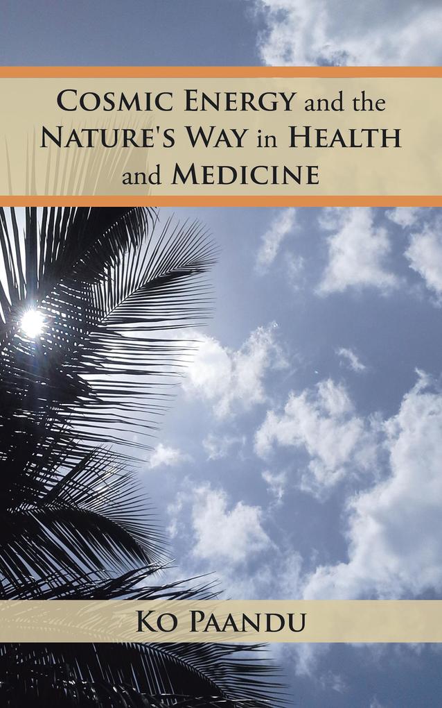 Cosmic Energy and the Nature‘s Way in Health and Medicine