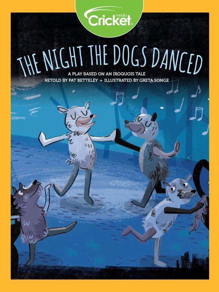 Night the Dogs Danced: A Play Based on an Iroquois Tale