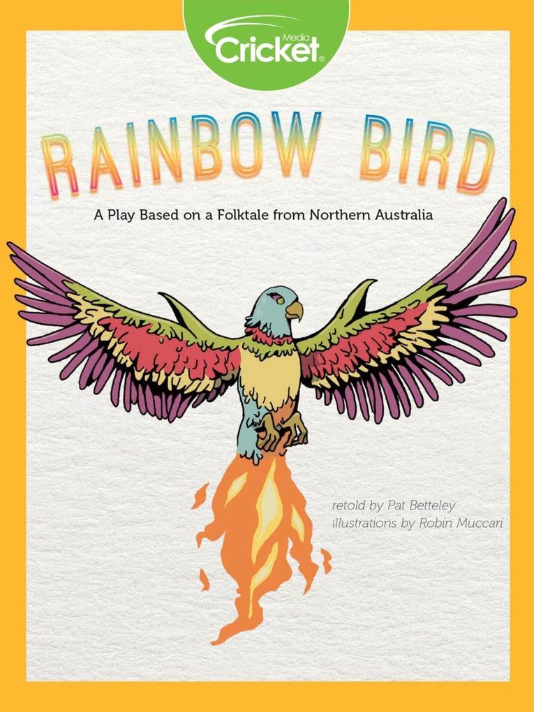 Rainbow Bird: A Play Based on a Folktale from Northern Australia