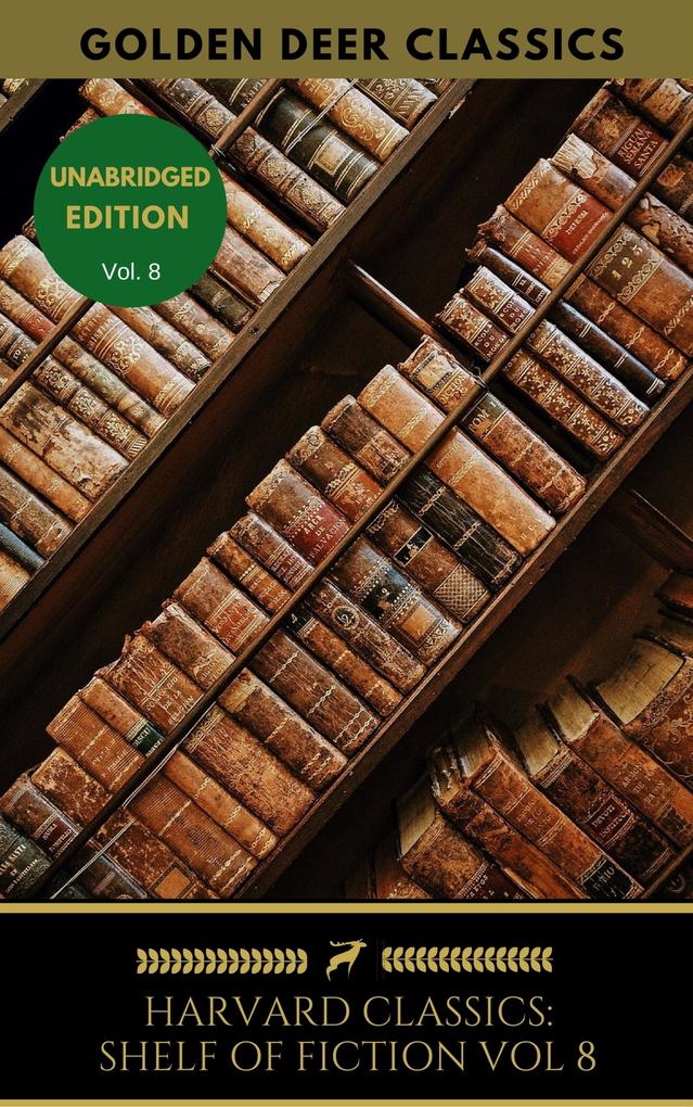 The Harvard Classics Shelf of Fiction Vol: 8