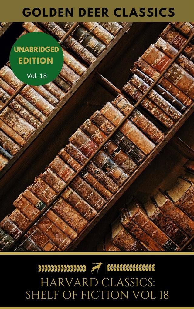 The Harvard Classics Shelf of Fiction Vol: 18