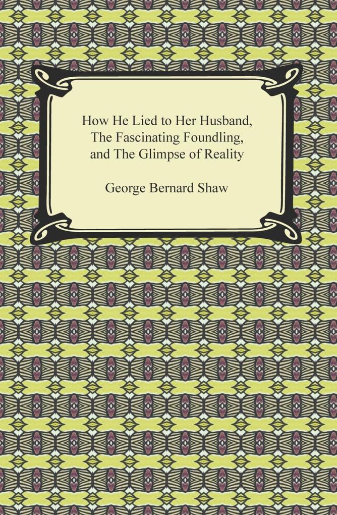 How He Lied to Her Husband The Fascinating Foundling and The Glimpse of Reality