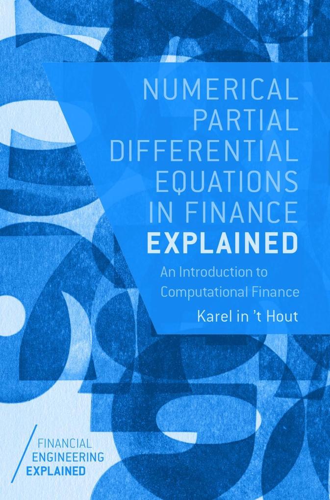 Numerical Partial Differential Equations in Finance Explained