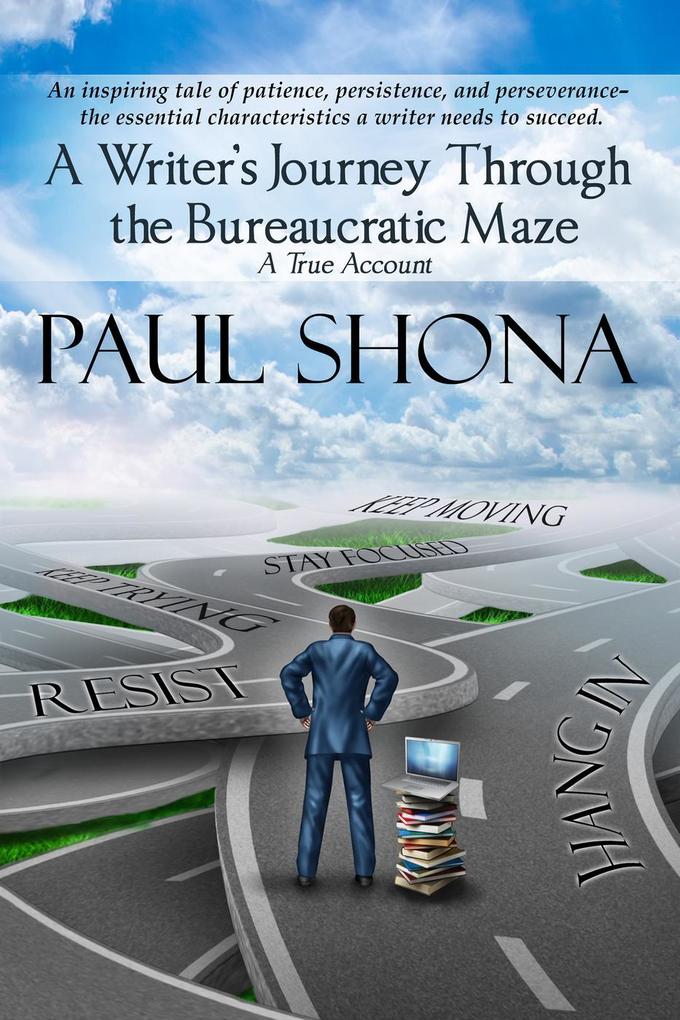 A Writer‘s Journey through the Bureaucratic Maze: A True Account