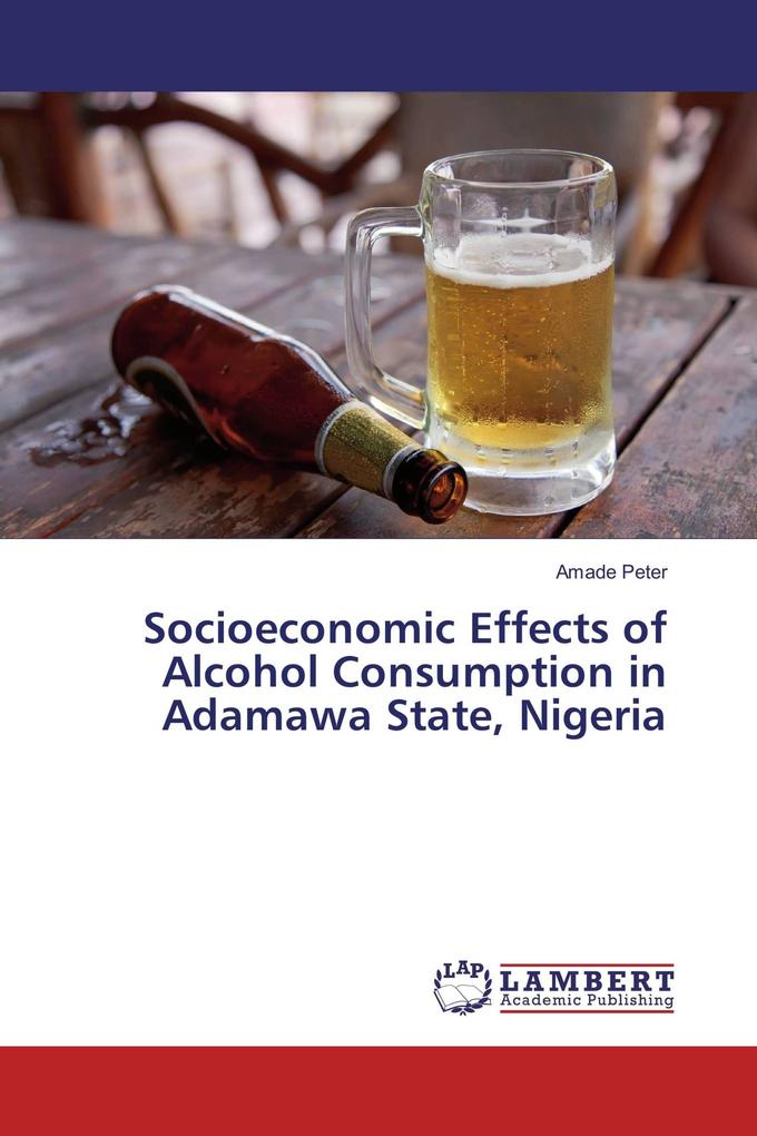 Socioeconomic Effects of Alcohol Consumption in Adamawa State Nigeria