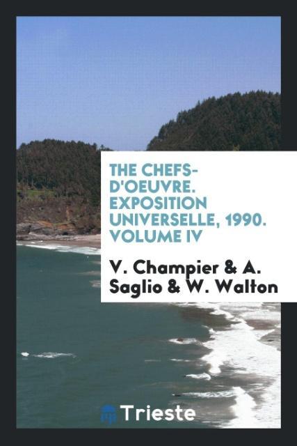 The Chefs-D'Oeuvre. Exposition Universelle 1990. Volume IV