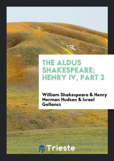 The Aldus Shakespeare; Henry IV Part 2