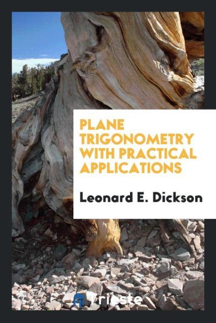 Plane Trigonometry with Practical Applications