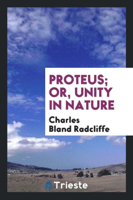 Proteus; Or Unity in Nature