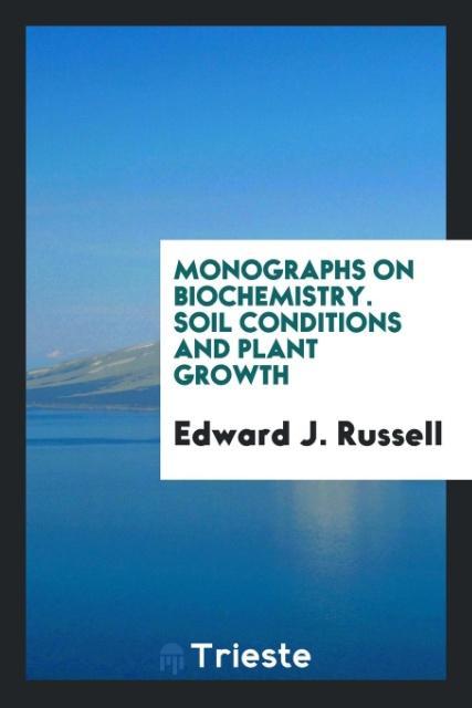 Monographs on Biochemistry. Soil Conditions and Plant Growth