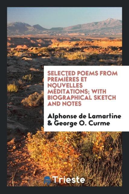 Selected Poems from Premières Et Nouvelles Méditations; With Biographical Sketch and Notes als Taschenbuch von Alphonse De Lamartine, George O. Curme