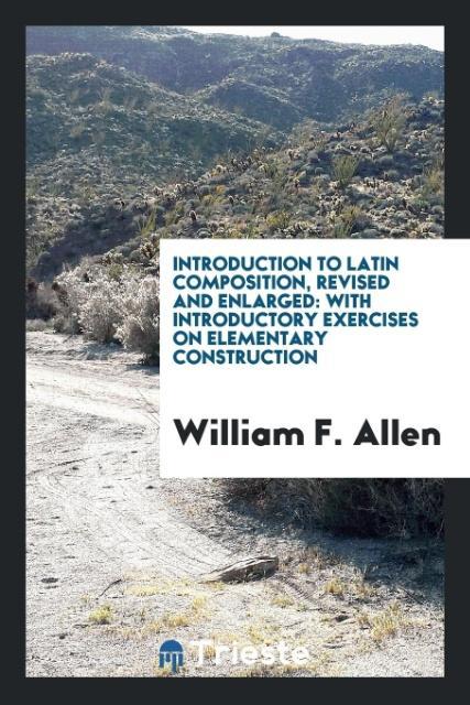 Introduction to Latin Composition Revised and Enlarged