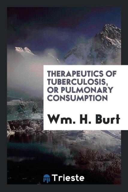 Therapeutics of Tuberculosis or Pulmonary Consumption