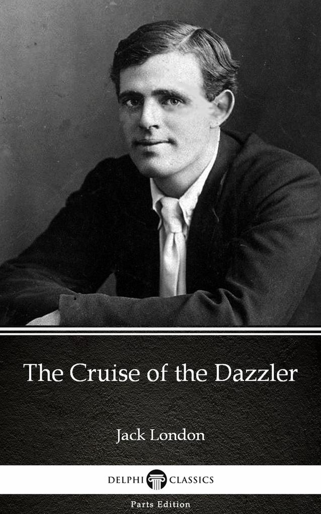 The Cruise of the Dazzler by Jack London (Illustrated)