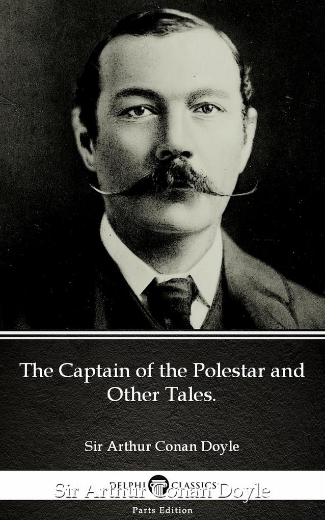 The Captain of the Polestar and Other Tales. by Sir Arthur Conan Doyle (Illustrated)