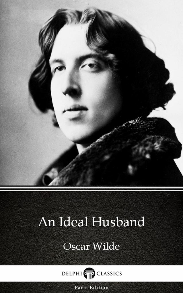 An Ideal Husband by  Wilde (Illustrated)