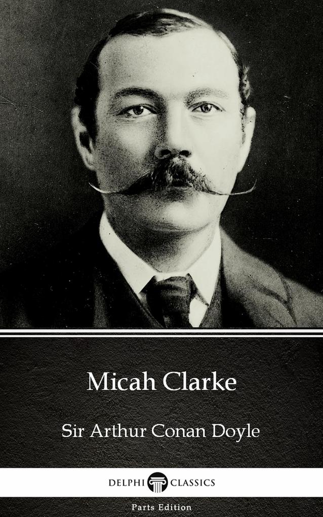 Micah Clarke by Sir Arthur Conan Doyle (Illustrated)