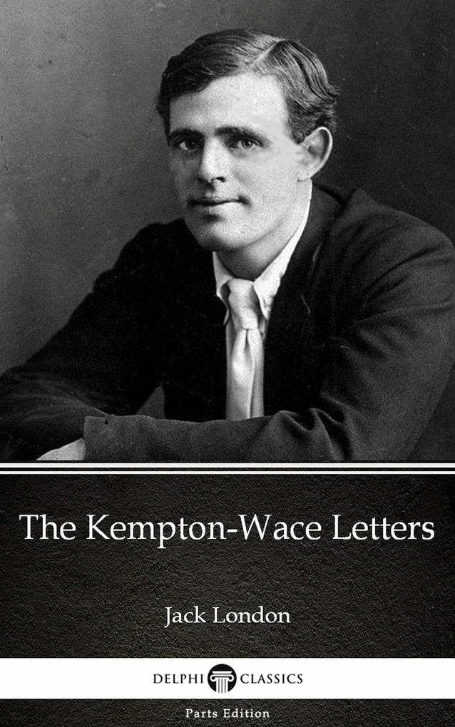 The Kempton-Wace Letters by Jack London (Illustrated)
