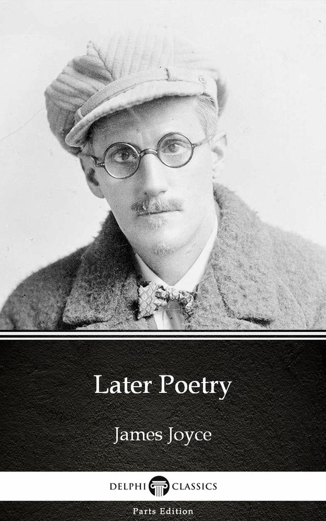 Later Poetry by James Joyce (Illustrated)